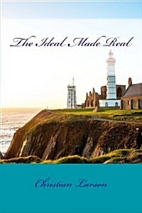 The Ideal Made Real (Paperback)