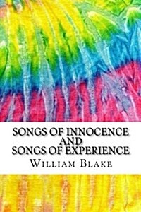 Songs of Innocence and Songs of Experience: Includes MLA Style Citations for Scholarly Secondary Sources, Peer-Reviewed Journal Articles and Critical (Paperback)