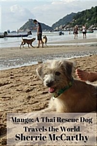 Mango: A Thai Rescue Dog Travels the World (Paperback)