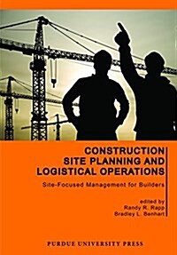 Construction Site Planning and Logistical Operations: Site-Focused Management for Builders (Paperback)