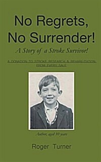 No Regrets, No Surrender! a Story of a Stroke Survivor! (Paperback)