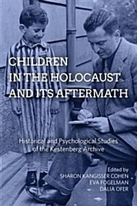 Children in the Holocaust and its Aftermath : Historical and Psychological Studies of the Kestenberg Archive (Hardcover)