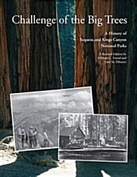 Challenge of the Big Trees: The Updated History of Sequoia and Kings Canyon National Parks (Paperback)