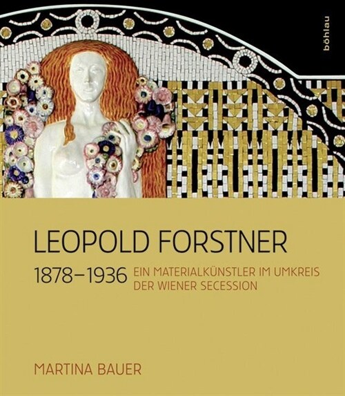 Leopold Forstner (1878-1936): Ein Materialkunstler Im Umkreis Der Wiener Secession (Paperback)