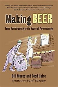 Making Beer: From Homebrew to the House of Fermentology (Paperback)