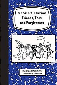 Geralds Journal, Volume 2: Friends, Foes and Forgiveness (Paperback)