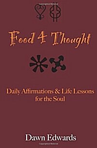 Food 4 Thought: Daily Affirmations & Life Lessons for the Soul (Paperback)