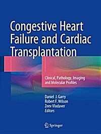 Congestive Heart Failure and Cardiac Transplantation: Clinical, Pathology, Imaging and Molecular Profiles (Hardcover, 2017)
