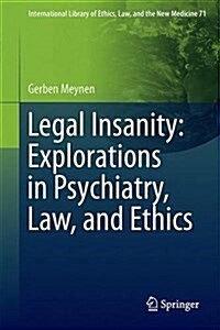 Legal Insanity: Explorations in Psychiatry, Law, and Ethics (Hardcover, 2016)