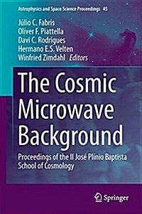 The Cosmic Microwave Background: Proceedings of the II Jos?Pl?io Baptista School of Cosmology (Hardcover, 2016)