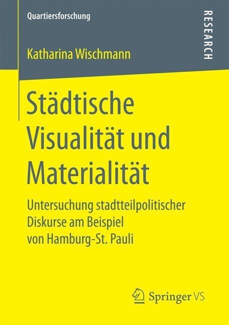 St?tische Visualit? Und Materialit?: Untersuchung Stadtteilpolitischer Diskurse Am Beispiel Von Hamburg-St. Pauli (Paperback, 1. Aufl. 2016)