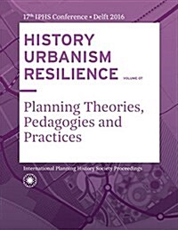 History Urbanism Resilience Volume 07: Planning Theories, Pedagogies and Practices (Paperback)