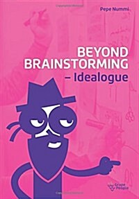 Beyond Brainstorming - Idealogue (Paperback)