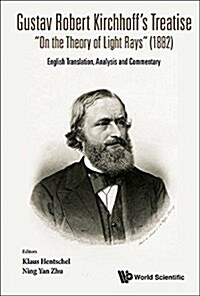 Gustav Robert Kirchhoffs Treatise on the Theory of Light Rays (1882): English Translation, Analysis and Commentary (Hardcover)