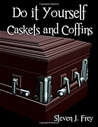 Do It Yourself Caskets and Coffins (Paperback)