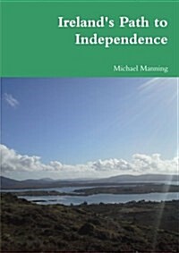 Irelands Path to Independence (Paperback)