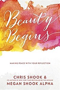 Beauty Begins: Making Peace with Your Reflection (Paperback)