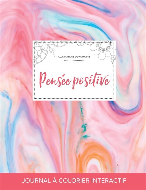 Journal de Coloration Adulte: Pensee Positive (Illustrations de Vie Marine, Chewing-Gum) (Paperback)