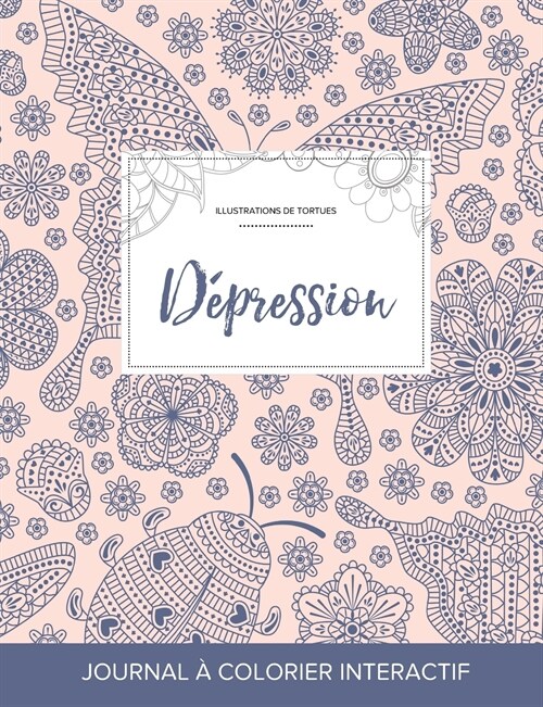 Journal de Coloration Adulte: Depression (Illustrations de Tortues, Coccinelle) (Paperback)