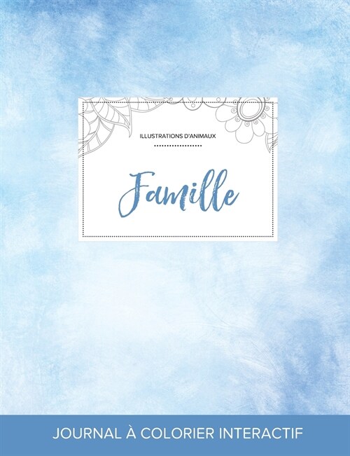 Journal de Coloration Adulte: Famille (Illustrations DAnimaux, Cieux Degages) (Paperback)