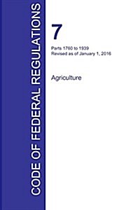 Cfr 7, Parts 1760 to 1939, Agriculture, January 01, 2016 (Volume 12 of 15) (Paperback)
