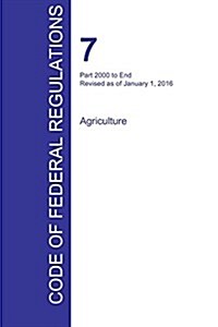 Cfr 7, Part 2000 to End, Agriculture, January 01, 2016 (Volume 15 of 15) (Paperback)