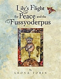 Lilys Flight for Peace and the Fussyoderpus (Paperback)
