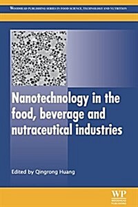 Nanotechnology in the Food, Beverage and Nutraceutical Industries (Paperback)