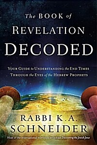 Book of Revelation Decoded: Your Guide to Understanding the End Times Through the Eyes of the Hebrew Prophets (Paperback)