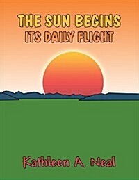 The Sun Begins Its Daily Flight (Paperback)