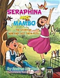 Seraphina and Mambo: The Story of How They Got Their Pets (Paperback)