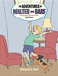 The Adventures of Walter and Barf: Book Three: My Unusual Birthday Gift (Paperback)