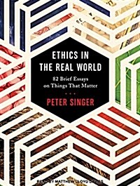 Ethics in the Real World: 82 Brief Essays on Things That Matter (Audio CD)
