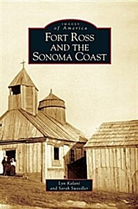 Fort Ross and the Sonoma Coast (Hardcover)