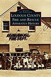 Loudoun County Fire and Rescue Apparatus History (Hardcover)