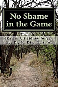 No Shame in the Game: Releasing Your Soul So Your Spirit Can Soar (Paperback)