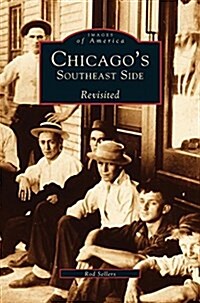 Chicagos Southeast Side Revisited (Hardcover)