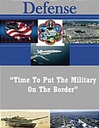 Time To Put The Military On The Border (Paperback)