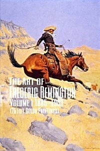 The Art of Frederic Remington Volume I 1885-1903 (25 Full Color Paintings): (The Amazing World of Art, Old West/Native American and Cowboys) (Paperback)