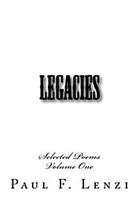 Legacies: Selected Poems Volume One (Paperback)