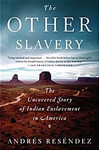The Other Slavery: The Uncovered Story of Indian Enslavement in America (Paperback)