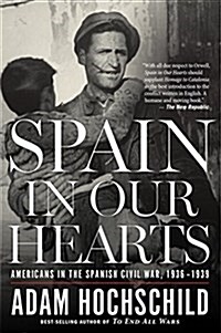 Spain in Our Hearts: Americans in the Spanish Civil War, 1936-1939 (Paperback)