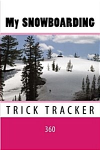 My Snowboarding: Trick Tracker 360 (Paperback)