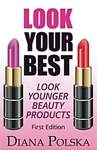 Look Your Best: Look Younger Beauty Products (Paperback)