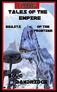 Exodus; Tales of the Empire: Book 2: Beasts of the Frontier. (Paperback)