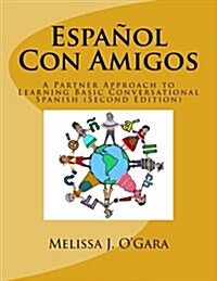 Espa?l Con Amigos: A Partner Approach to Learning Basic Conversational Spanish (Second Edition) (Paperback)