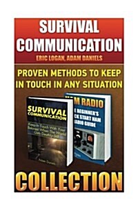 Survival Communication: Proven Methods to Keep in Touch in Any Situation: (Survival Communication Guide, Survival Tactics) (Paperback)