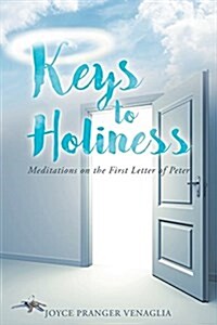 Keys to Holiness: Meditations on the First Letter of Peter (Paperback)