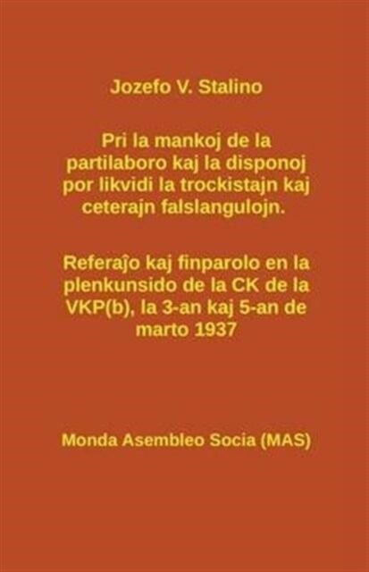 Pri La Mankoj de La Partilaboro Kaj La Disponoj Por Likvidi La Trockistajn Kaj Ceterajn Falslangulojn.: Referaĵo Kaj Finparolo En La Plenkunsido (Paperback)