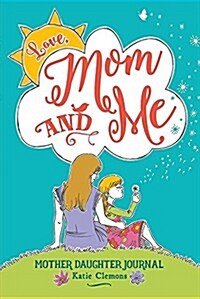 Love, Mom and Me: Mother Daughter Journal (Paperback)